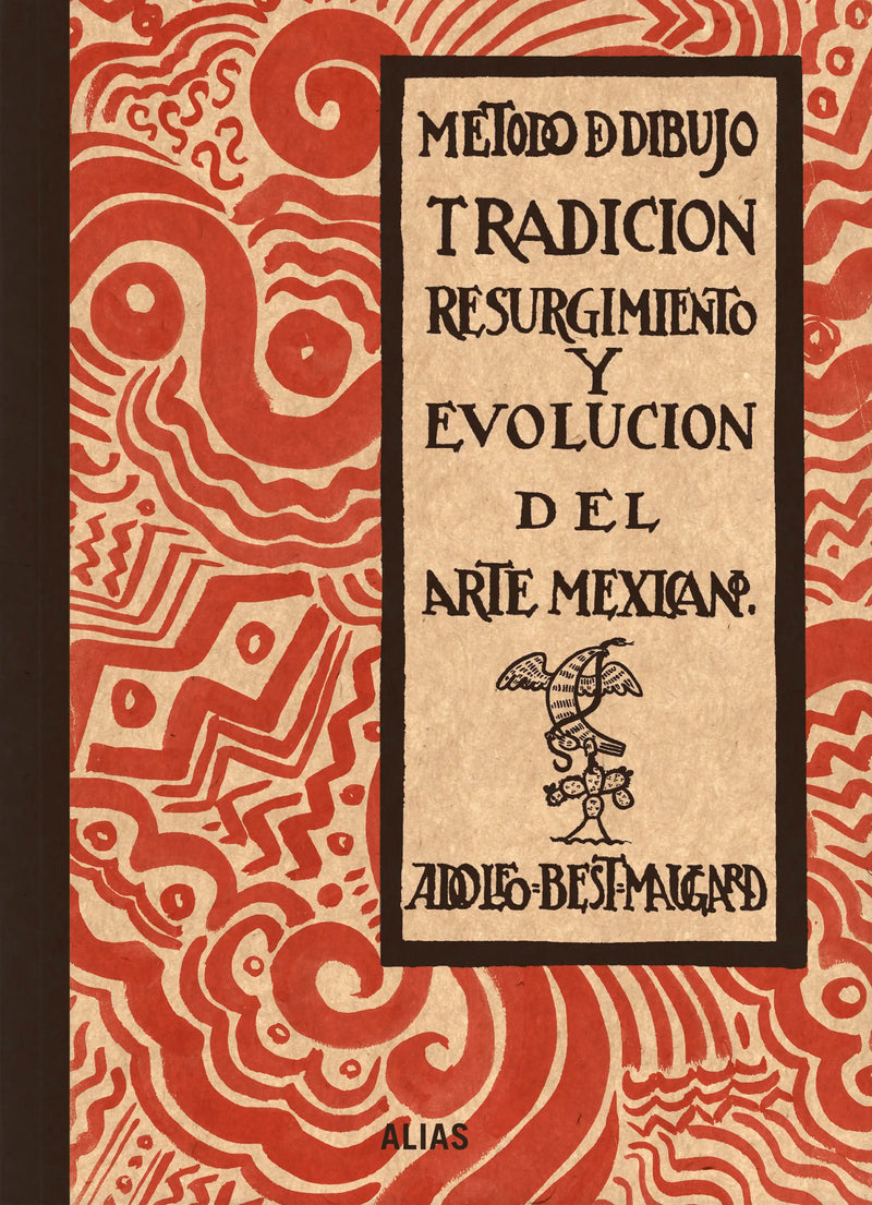 ADOLFO BEST MAUGARD - MÉTODO DE DIBUJO. TRADICIÓN, RESURGIMIENTO Y EVOLUCIÓN DEL ARTE MEXICANO (ALIAS) (ESPAÑOL)