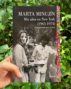 MARTA MINUJÍN - MIS AÑOS EN NEW YORK (1965 - 1974) UNA PASIÓN POR CREAR (ESPAÑOL)