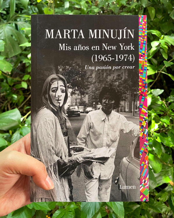 MARTA MINUJÍN - MIS AÑOS EN NEW YORK (1965 - 1974) UNA PASIÓN POR CREAR (ESPAÑOL)