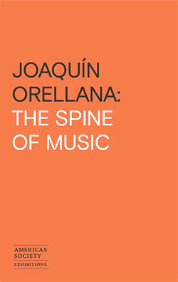 JOAQUÍN ORELLANA: THE SPINE OF MUSIC