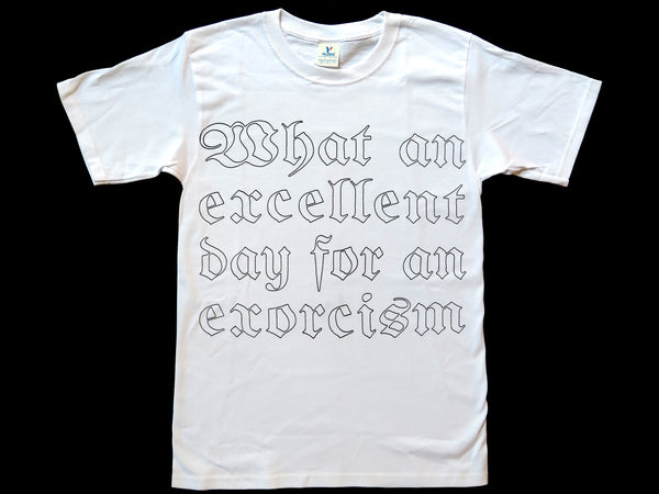 PLAYERA WHAT AN EXCELLENT DAY FOR AN EXORCISM